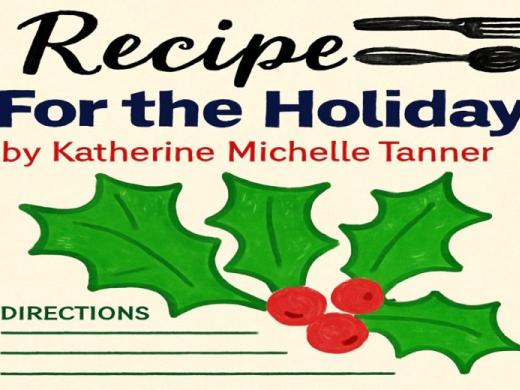 Recipe for the Holiday by Katherine Michelle Tanner
