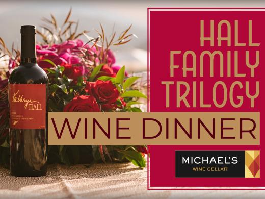 The Hall Family Trilogy Wine Dinner Inside Michael's Wine Cellar