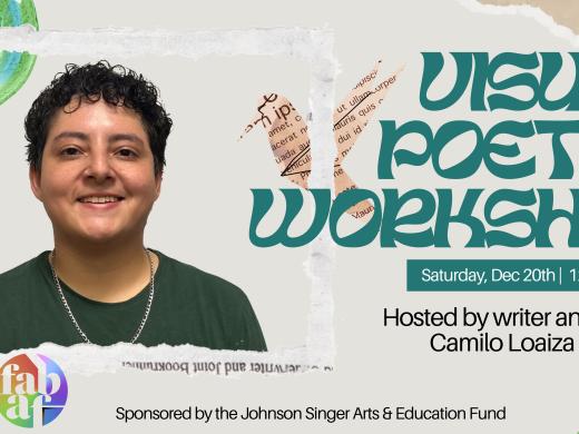 Event flyer featuring an image of the artist, Camilo Loaiza Bonilla, framed with a white border and pastel colored brushstrokes in the background. Large styled text to the right of the picture reads Visual Poetry Workshop with time, date, and location  listed below