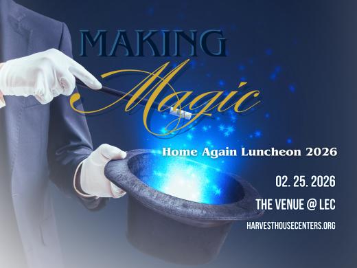 The 14th annual ‘Home Again Luncheon: Making Magic’ takes place February 25 on the campus of Harvest House