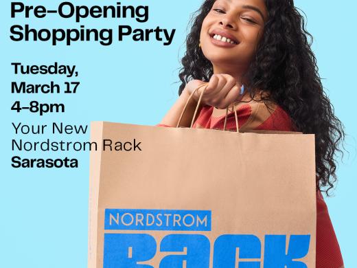 You're Invited!  Be first to shop your new Nordstrom Rack in Sarasota.