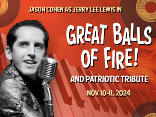 Great Balls of Fire - Our Jerry Lee Lewis tribute show featuring Jason Cohen with a rockin' list of hits we all love. We will also salute our veterans during the 3 concerts November 10-11. Photo 2