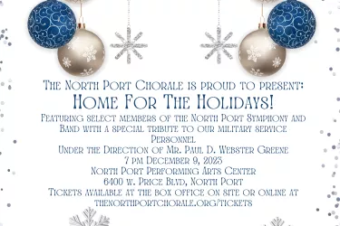 The North Port Chorale is proud to present our Home for the Holidays performance. Under the direction of Mr. Paul D. Webster Greene and accompanied by select members of the North Port Symphony and Band, we will be singing the traditional holiday music we all love! In addition, there will be a touching tribute to our men and women in the armed forces. Please join us for a special show you will not soon forget!
