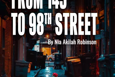A rose grows up through a pavement crack in a Harlem alleyway while white text at the top reads "From 145th to 98th Street by Nia Akilah Robinson." 