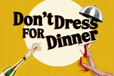 Don't Dress for Dinner