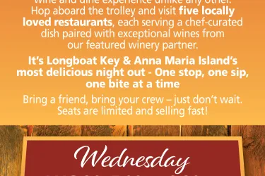 The Blend Food & Wine Trolley Tour on August 20, 5:00–8:30 PM, invites guests to explore five locally loved restaurants across Longboat Key and Anna Maria Island. Enjoy chef-curated dishes paired with wines during this progressive dining experience. Stops include Harry’s Continental Kitchens, Beach House Waterfront Restaurant, The Feast, The Chateau Anna Maria, and Mar Vista Dockside. Tickets are $155 and include a $20 wine credit.
