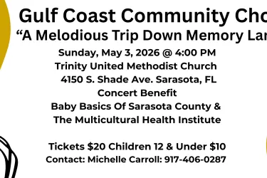 “Flyer for Gulf Coast Community Choir annual benefit concert, ‘A Melodious Trip Down Memory Lane,’ Sunday, May 3, 2026 at 4:00 PM at Trinity United Methodist Church in Sarasota, Florida. Tickets $20; children 12 and under $10. Benefiting Baby Basics of Sarasota County and the Multicultural Health Institute, with refreshments to follow and contact phone number listed.”